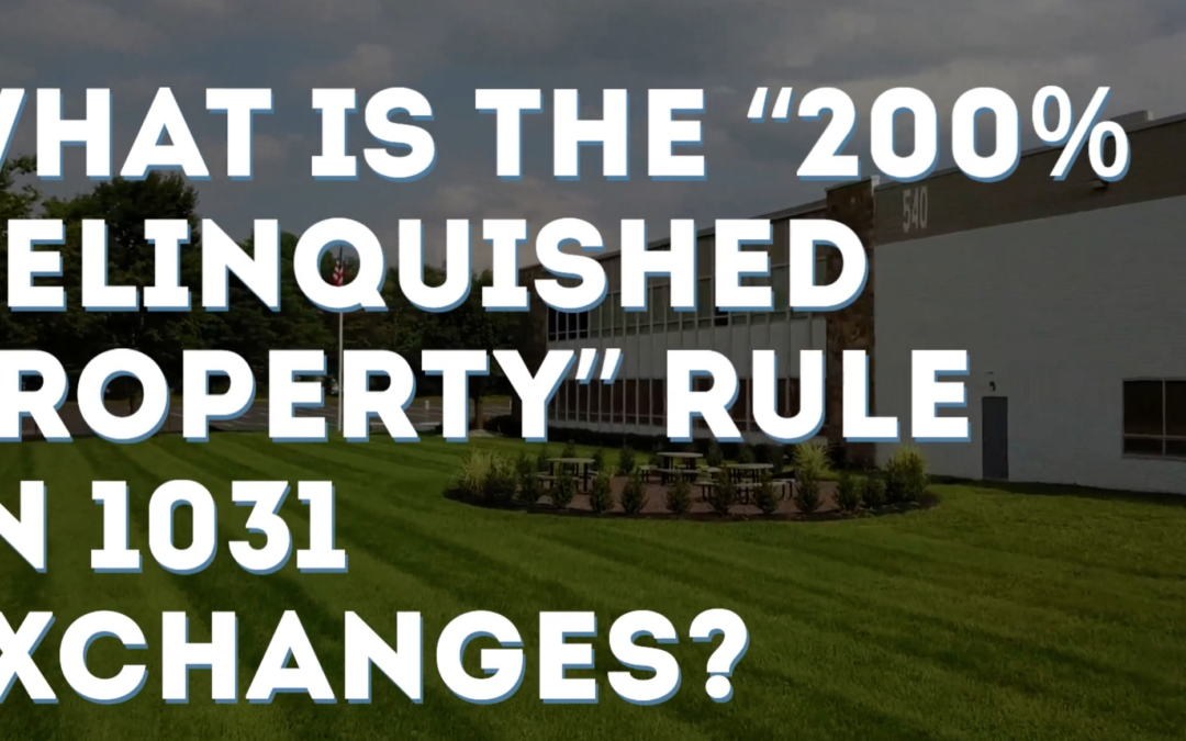 What is the “200% Relinquished Property” Rule in 1031 Exchanges?