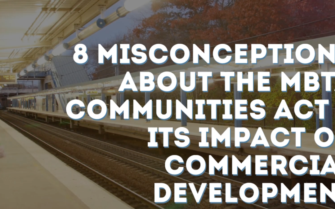 Common Misconceptions About the Massachusetts MBTA Communities Act and Its Impact on Commercial Development