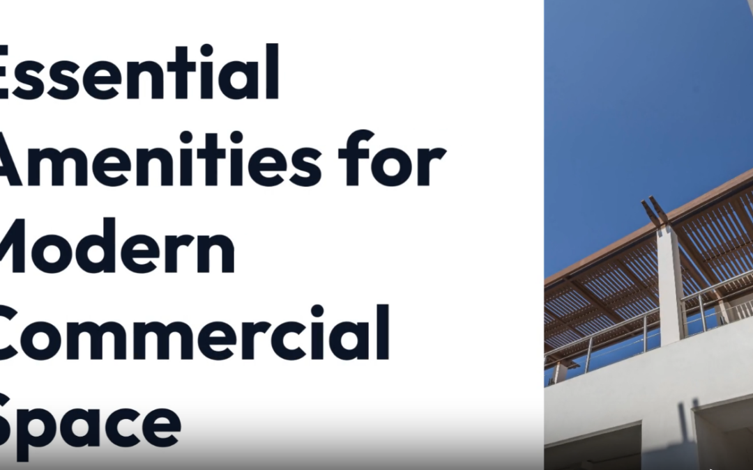 Essential Amenities for Modern Commercial Space