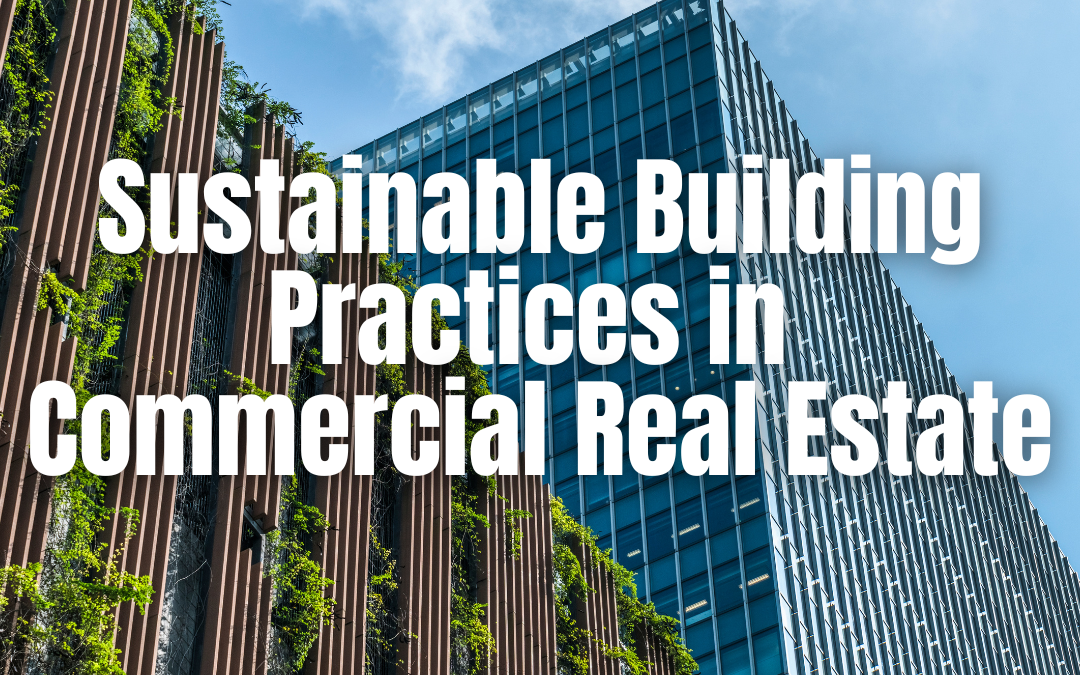 Sustainable Building Practices in Commercial Real Estate