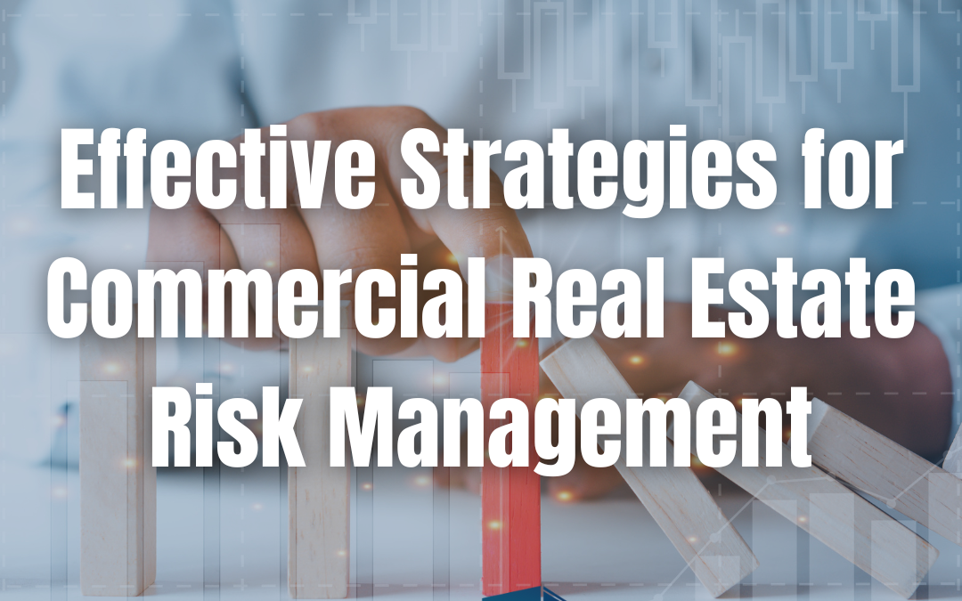 Effective Strategies for Commercial Real Estate Risk Management