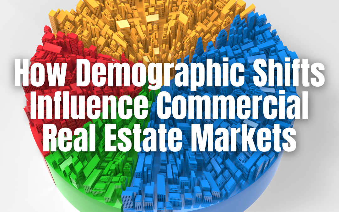 How Demographic Shifts Influence Commercial Real Estate Markets